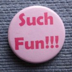 Such fun pink badge